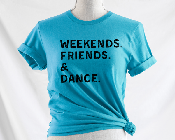 Weekends. Friends. Dance. Unisex Jersey Short Sleeve Tee