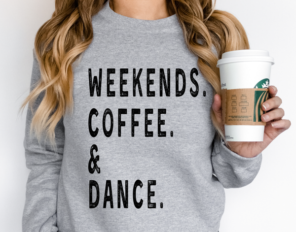 Weekends. Coffee. & Dance. Sweater