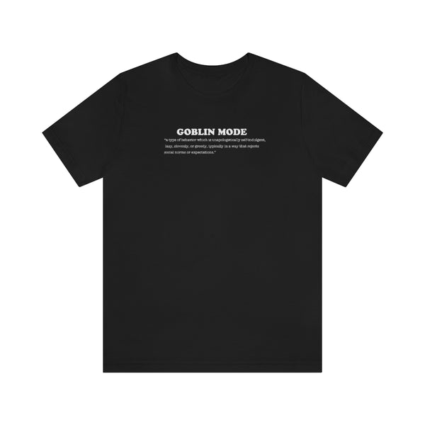 Goblin Mode Definition T-Shirt, GoblinMode, Goblincore, Weird Shirt, Unisex