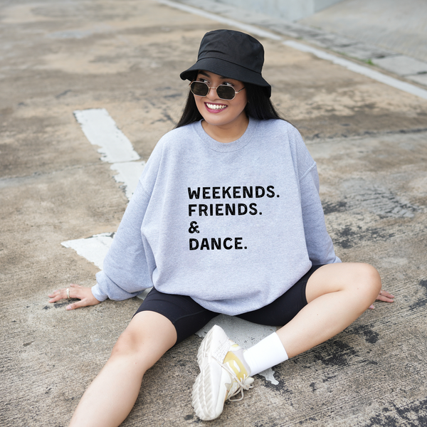Weekends. Friends. Dance.