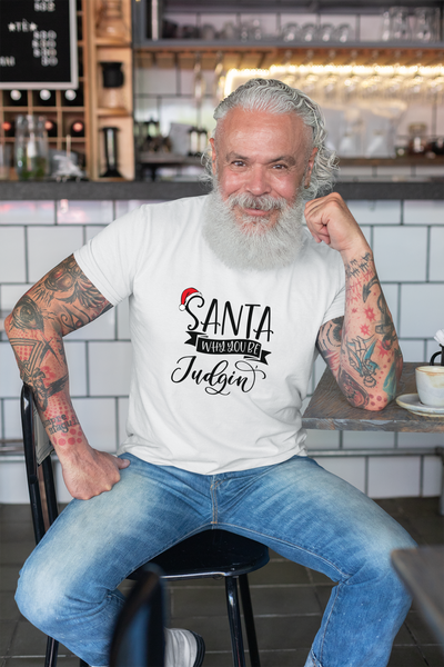 Santa Why You Be Judgin? Funny Santa Shirt, Santa Funny Shirt, Funny Christmas Shirt,