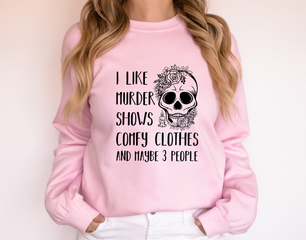 I Like Murder Shows and Comfy Clothes and Maybe 3 People Bleached Shir –